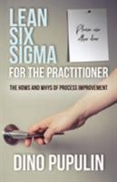 Lean Six Sigma for the Practitioner: The Hows and Whys of Process Improvement 1771802251 Book Cover