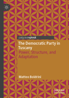 The Democratic Party in Tuscany: Power, Structure, and Adaptation 3032328071 Book Cover