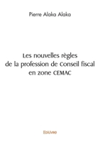 Les nouvelles règles de la profession de Conseil fiscal en zone CEMAC (French Edition) 2414605448 Book Cover