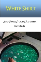 White Shirt And Other Stories I Remember 0359593259 Book Cover
