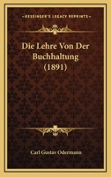 Die Lehre Von Der Buchhaltung (1891) 1278785884 Book Cover