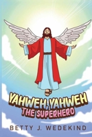Yahweh Yahweh the Superhero B0CCZSST9H Book Cover