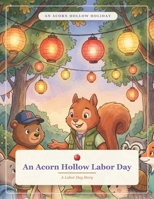 An Acorn Hollow Labor Day: A Labor Day Story (Acorn Hollow Holidays) B0HJ9VZH4C Book Cover