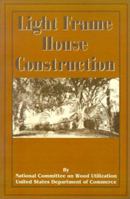 Light Frame House Construction: Technical Information for the Use of Apprentice and Journeyman Carpenters 0898755212 Book Cover