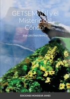 GETSEMANÍ Y EL MISTERIO DEL CÓNDOR 1716893070 Book Cover