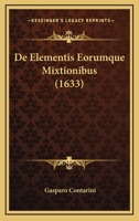 De Elementis Eorumque Mixtionibus (1633) 1165917858 Book Cover