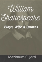 William Shakespeare: Plays, Wife & Quotes B0942L8FZR Book Cover