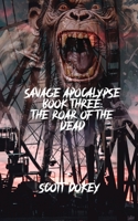 Savage Apocalypse Book Three: The Roar Of The Dead B0F2Z8XTG4 Book Cover