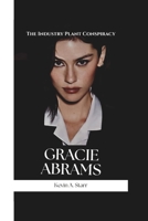 GRACIE ABRAMS: The Industry Plant Conspiracy. B0F4562JPQ Book Cover