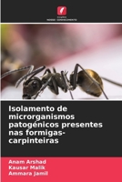 Isolamento de microrganismos patogénicos presentes nas formigas-carpinteiras (Portuguese Edition) 6630159403 Book Cover