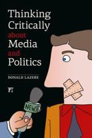 Thinking Critically about Media and Politics 1612052746 Book Cover