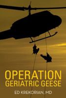 Operation Geriatric Geese 1489709819 Book Cover