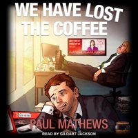 We Have Lost the Coffee B08Z8FRH7C Book Cover