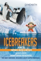 Icebreakers: How to Empower, Inspire and Motivate Your Team, Through Step-by-Step Activities That Boost Confidence, Resilience and Create Happier Individuals 0648949400 Book Cover