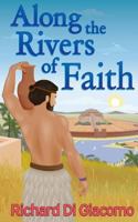 Along the Rivers of Faith: A Family's Journey to Define and Defend Their Faith Through the Generations 1540377520 Book Cover