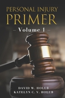 Personal Injury Primer: Volume 1 1732468257 Book Cover