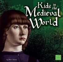 Kids in the Medieval World (First Facts) 1429622687 Book Cover