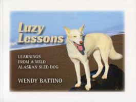 Luzy Lessons: Learning from a Wild Alaskan Sled Dog 0692889035 Book Cover