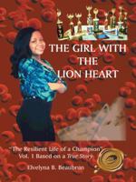The Girl with the Lion Heart: The Resilient Life of a Champion Vol. 1 Based on a True Story 1490745696 Book Cover