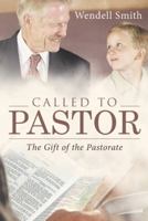 Called to Pastor: The Gift of the Pastorate 1512731757 Book Cover