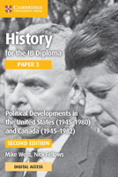 History for the IB Diploma Paper 3 Political Developments in the United States (1945-1980) and Canada (1945-1982) with Cambridge Elevate Edition 1108760694 Book Cover