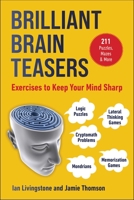 Brilliant Brain Teasers: Exercises to Keep Your Mind Sharp 1602393451 Book Cover