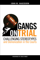 Gangs on Trial: Challenging Stereotypes and Demonization in the Courts 1439922314 Book Cover