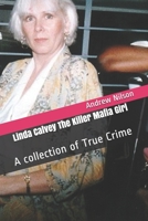 Linda Calvey The Killer Mafia Girl: A collection of True Crime 1086868501 Book Cover