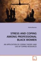 STRESS AND COPING AMONG PROFESSIONAL BLACK WOMEN 3639095421 Book Cover
