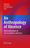 An Anthropology Of Absence: Materializations Of Transcendence And Loss 1441955283 Book Cover