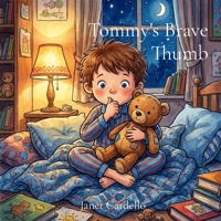 Tommy's Brave Thumb: A little boy learns to say goodbye to thumb-sucking 1914272536 Book Cover