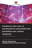 Complexes laser pour la morphométrie automatisée des paramètres des cellules sanguines: L'étude des cellules sanguines 6205842521 Book Cover