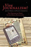 Viva Journalism!: The Triumph of Print in the Media Revolution 1449045804 Book Cover