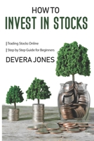 How to Invest in Stock: Trading Stocks Online | Step by Step Guide for Beginners B091CFG2XQ Book Cover