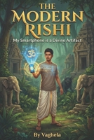 The Modern Rishi: My Smartphone is a Divine Artifact (Divine Tech) B0GNKY5BBR Book Cover