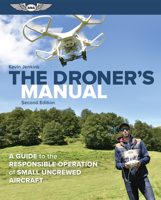 The Droner's Manual: A Guide to the Responsible Operation of Small Uncrewed Aircraft 1644252678 Book Cover