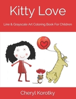 Kitty Love: Line & Grayscale Art Coloring Book For Children 1692579576 Book Cover