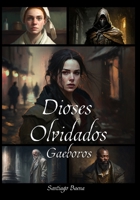Gaeboros. Dioses Olvidados.: Novela de fantasía oscura. B0BHGB5B7F Book Cover