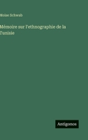 Mémoire sur l'ethnographie de la Tunisie 3563151431 Book Cover