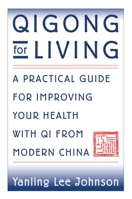 Qigong for Living: A Practical Guide to Improving Your Health with Qi from Modern China 1886969116 Book Cover