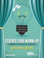 Science Fair Warm-Up: Learning the Practice of Scientists 1936959232 Book Cover