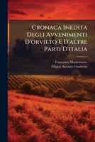 Cronaca Inedita Degli Avvenimenti D'orvieto E D'altre Parti D'italia: Dall'anno 1333 All'anno 1400... 1272757021 Book Cover