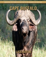 Cape Buffalo: Amazing Pictures & Fun Facts on Animals in Nature 1694514382 Book Cover