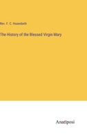 The History of the Blessed Virgin Mary 3382128209 Book Cover