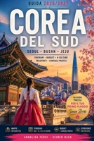 Corea del Sud Guida 2026/2027: Itinerari, Seoul, Busan, Jeju, K-Culture, Trasporti, Budget e Consigli Pratici per Organizzare il Tuo Primo Viaggio Senza Stress (Italian Edition) B0H61C9QH2 Book Cover