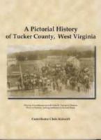 A Pictorial History of Tucker County, West Virginia 087012773X Book Cover