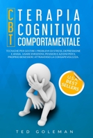 Terapia cognitivo-comportamentale (CBT) e Tecniche per gestire i problemi di stress, depressione e ansia: Usa emozioni, pensieri e azioni per il tuo benessere attraverso la consapevolezza. 1801799504 Book Cover