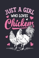 Just a Girl Who Loves Chickens: Chicken Lined Notebook, Journal, Organizer, Diary, Composition Notebook, Gifts for Girls, Women, Farmers 170604626X Book Cover