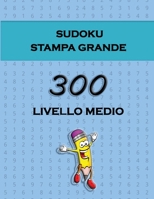 Sudoku Stampa Grande - 300 Livello Medio: Divertenti puzzle sudoku, perfetti per tutte le et� 1006854142 Book Cover