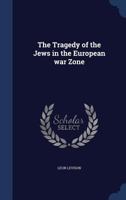 The Tragedy of the Jews in the European War Zone 1376692023 Book Cover